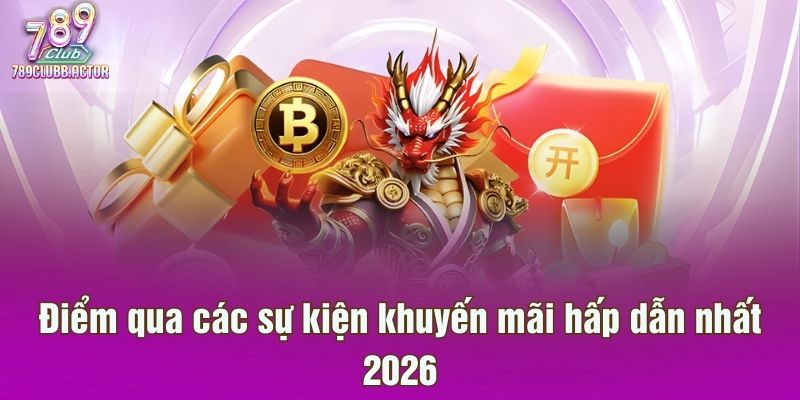 Điểm qua các sự kiện khuyến mãi hấp dẫn nhất 2026