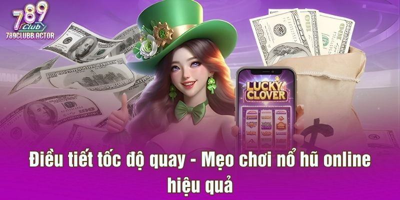 Điều tiết tốc độ quay - Mẹo chơi nổ hũ online hiệu quả