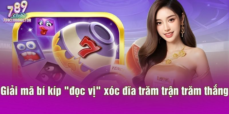 Giải mã bí kíp "đọc vị" xóc đĩa trăm trận trăm thắng