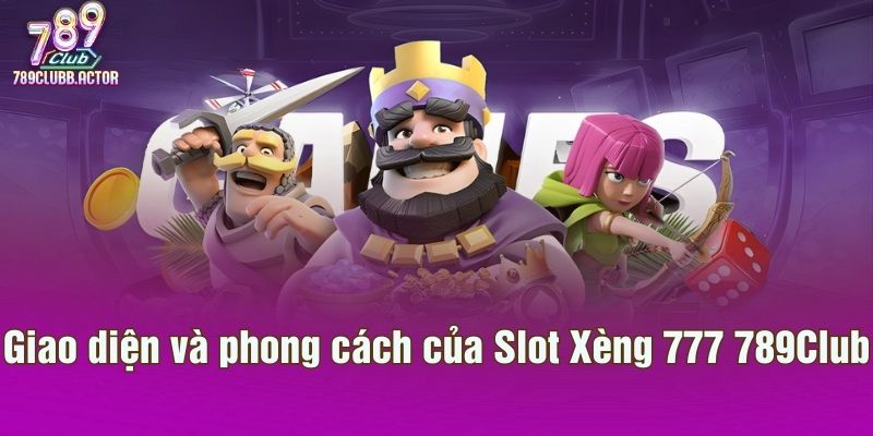 Giao diện và phong cách của Slot Xèng 777 789Club