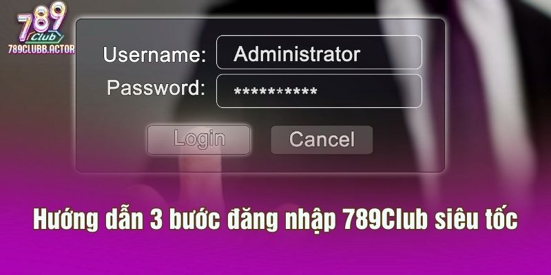 Hướng dẫn 3 bước đăng nhập 789Club siêu tốc