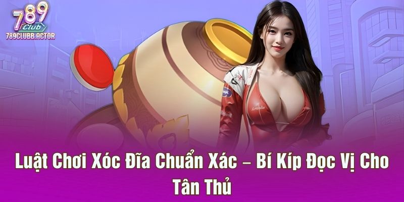 Luật Chơi Xóc Đĩa Chuẩn Xác – Bí Kíp Đọc Vị Cho Tân Thủ