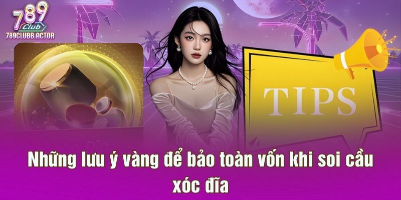 Những lưu ý vàng để bảo toàn vốn khi soi cầu xóc đĩa