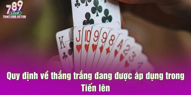 Quy định về thắng trắng đang được áp dụng trong Tiến lên