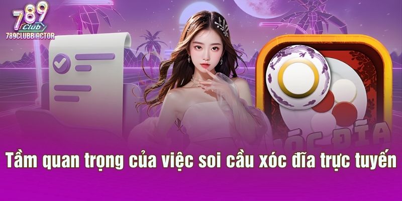 Tầm quan trọng của việc soi cầu xóc đĩa trực tuyến